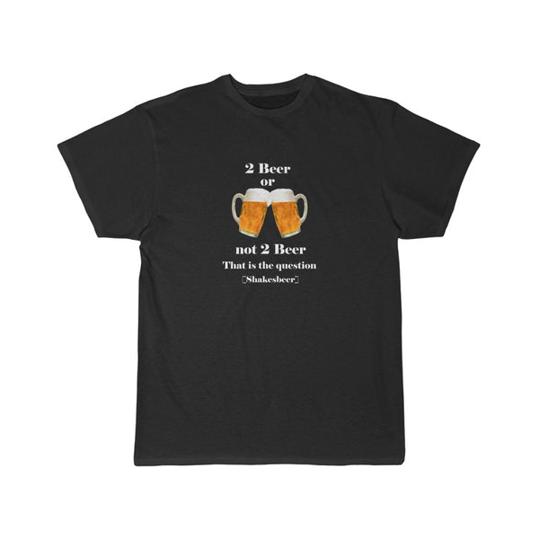 Men's Short Sleeve Tee | Funny Beer quote: Beer or not to Beer That's The Question